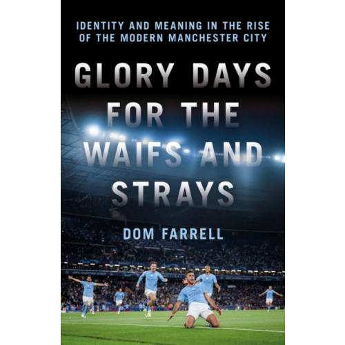Biteback Publishing Glory Days for the Waifs and the Strays (inbunden, eng)