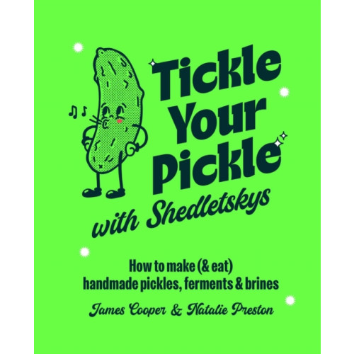 Ryland, Peters & Small Ltd Tickle Your Pickle with Shedletsky's (inbunden, eng)