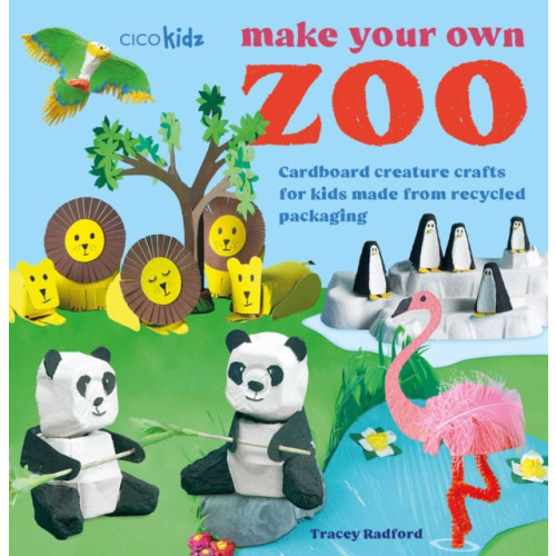CICO Books Make Your Own Zoo: 35 projects to make (häftad, eng)