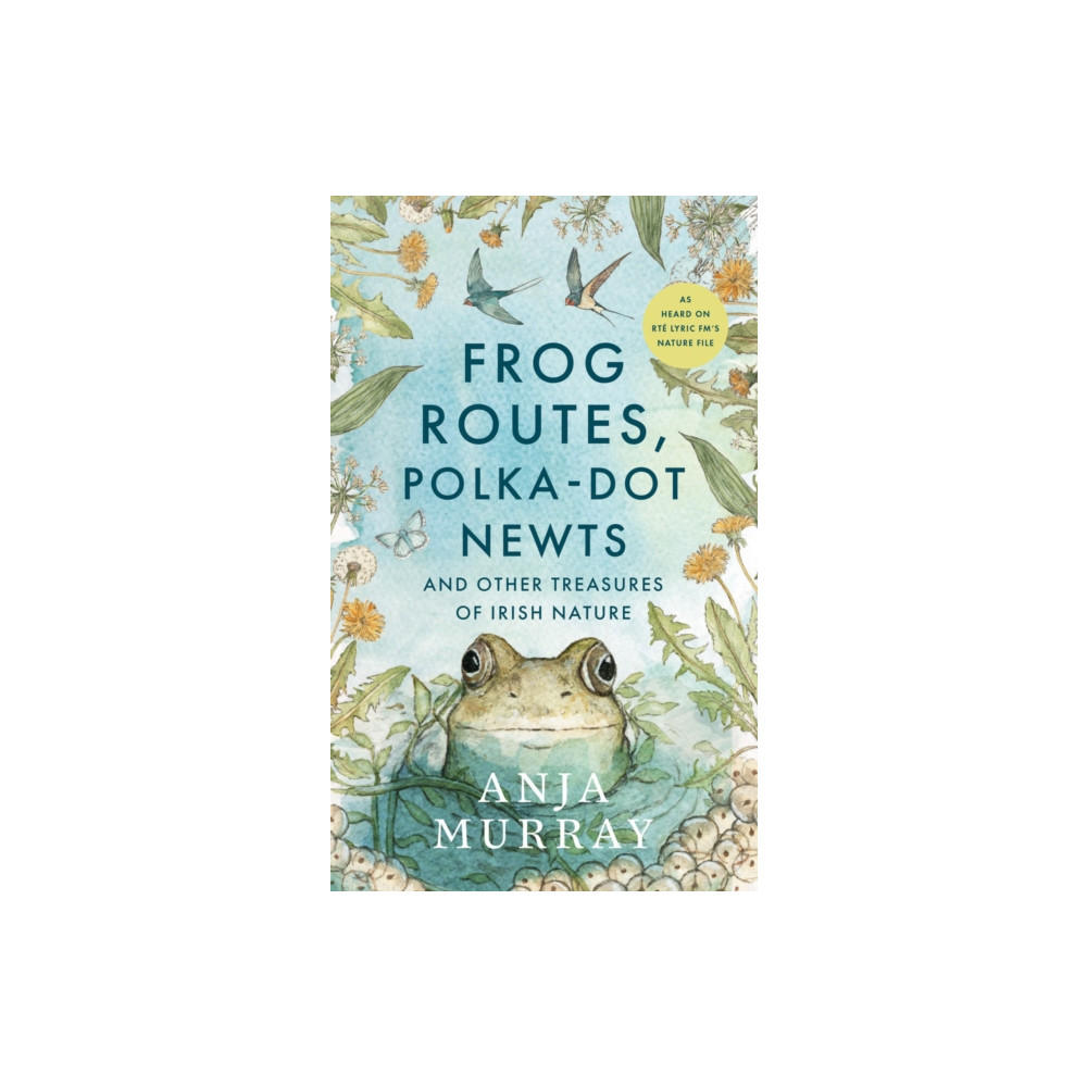 Produktbild för Frog Routes, Polka-Dot Newts and Other Treasures of Irish Nature (inbunden, eng)