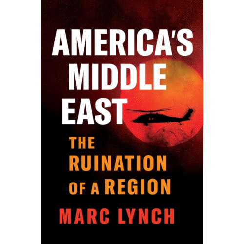 C hurst & co publishers ltd America’s Middle East (inbunden, eng)