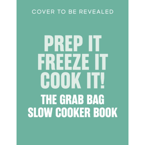 Quarto Publishing Plc Prep it, Freeze it, Cook it! The Grab Bag Slow Cooker Book (inbunden, eng)