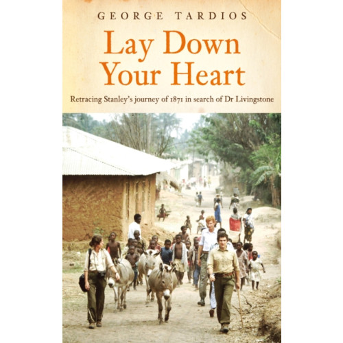 Troubador Publishing Lay Down Your Heart (häftad, eng)