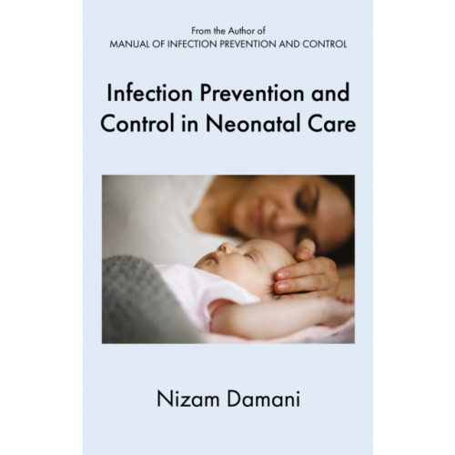 Troubador Publishing Infection Prevention and Control in Neonatal Care (häftad, eng)