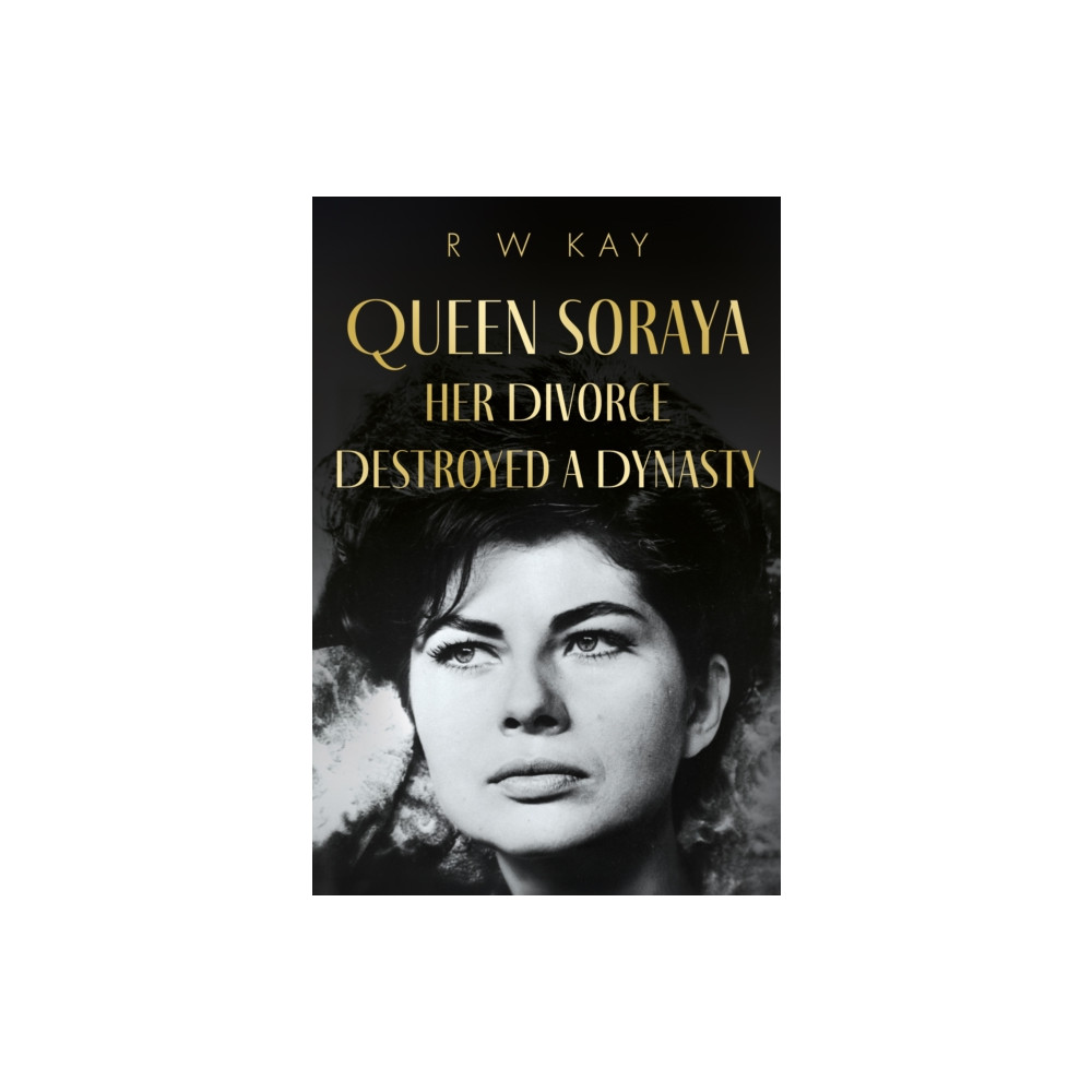 Produktbild för Queen Soraya, Her Divorce Destroyed A Dynasty (inbunden, eng)