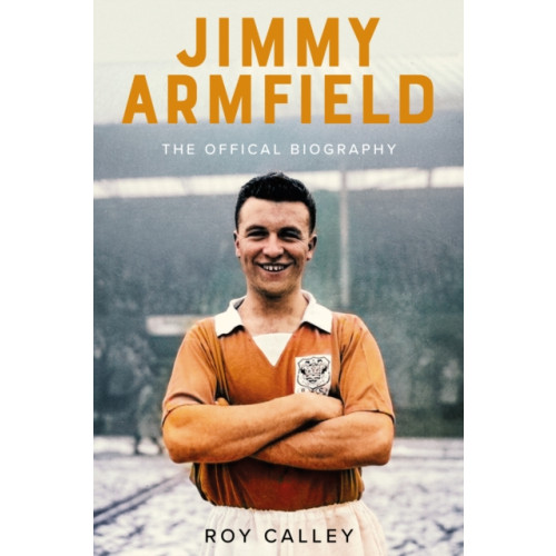 Pitch Publishing Ltd Jimmy Armfield (inbunden, eng)