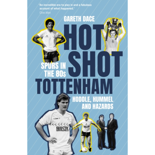 Pitch Publishing Ltd Hot Shot Tottenham (inbunden, eng)