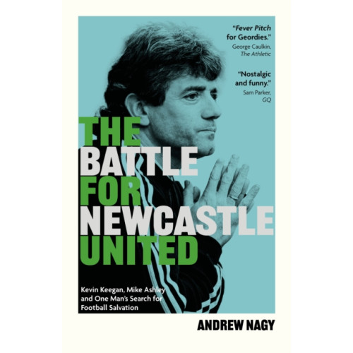Pitch Publishing Ltd The Battle for Newcastle United (inbunden, eng)
