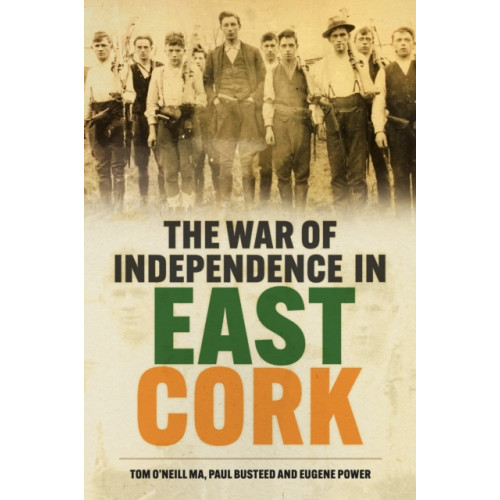 The History Press Ltd The War of Independence in East Cork (häftad, eng)
