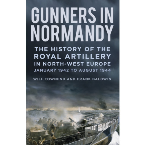 The History Press Ltd Gunners in Normandy (häftad, eng)