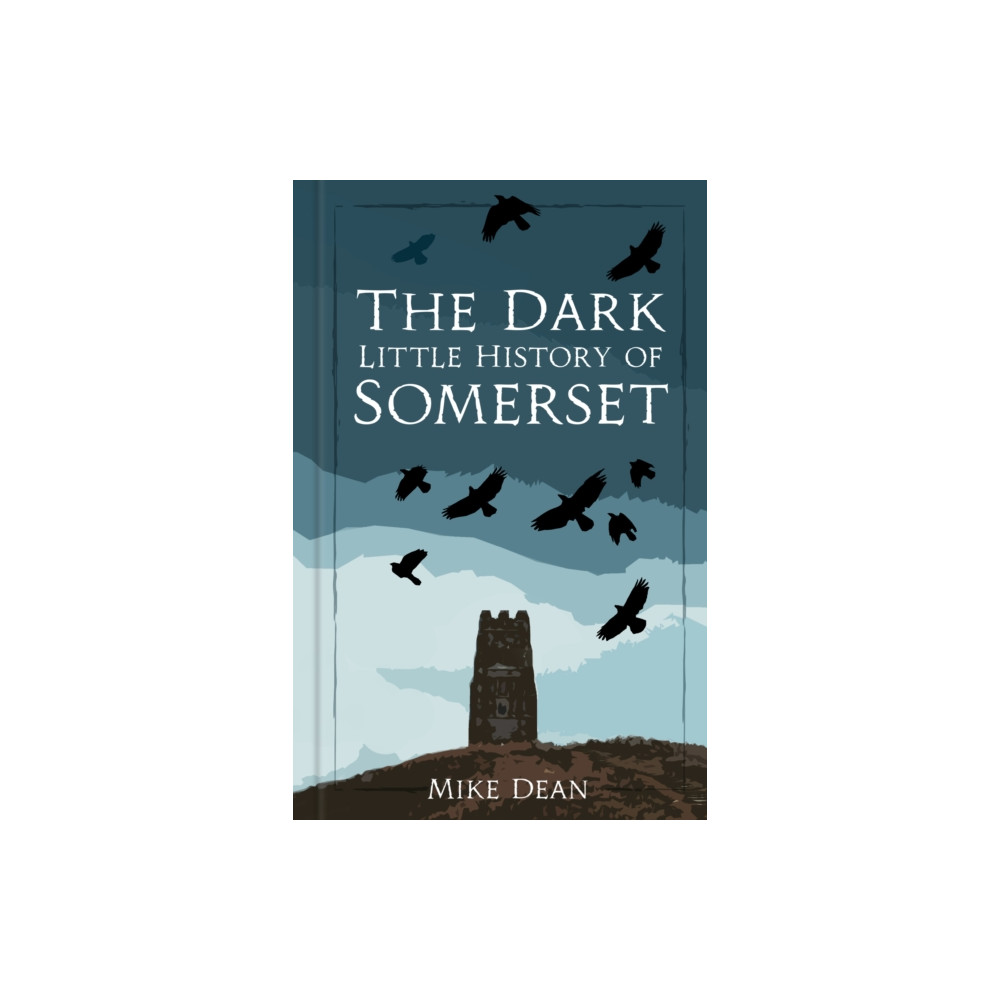 Produktbild för The Dark Little History of Somerset (inbunden, eng)