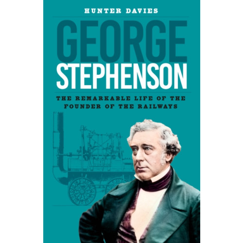 The History Press Ltd George Stephenson (häftad, eng)