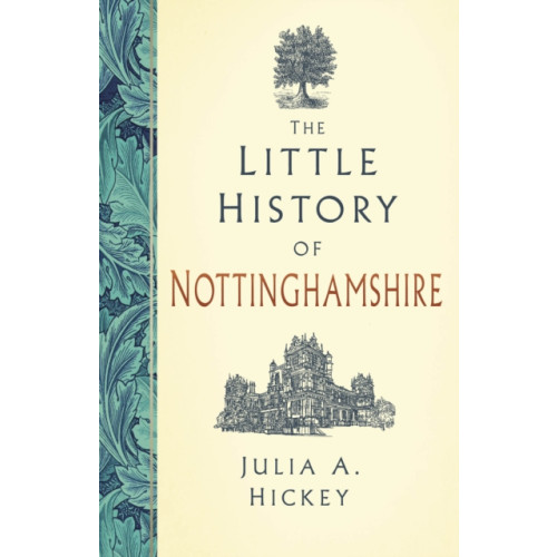 The History Press Ltd The Little History of Nottinghamshire (inbunden, eng)