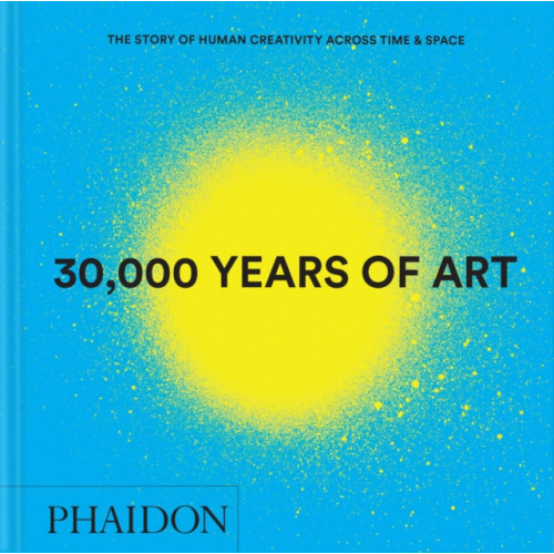 Phaidon Press Ltd 30,000 Years of Art (inbunden, eng)