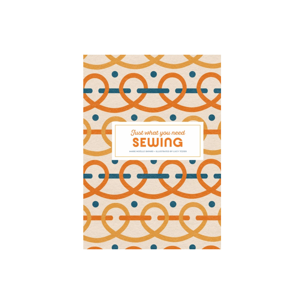 Produktbild för Sewing: Just What You Need (inbunden, eng)