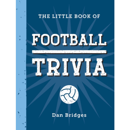Octopus publishing group The Little Book of Football Trivia (inbunden, eng)