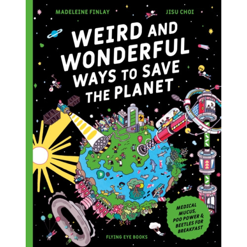 Flying Eye Books Weird and Wonderful Ways to Save the Planet (häftad, eng)