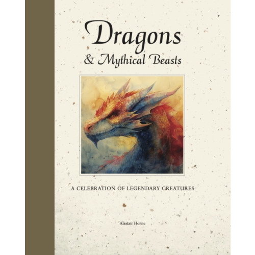 Amber Books Ltd Dragons & Mythical Beasts (inbunden, eng)