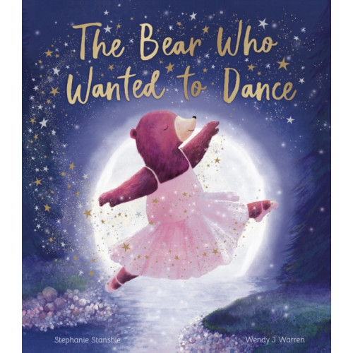 Little Tiger Press Group The Bear Who Wanted to Dance (inbunden, eng)