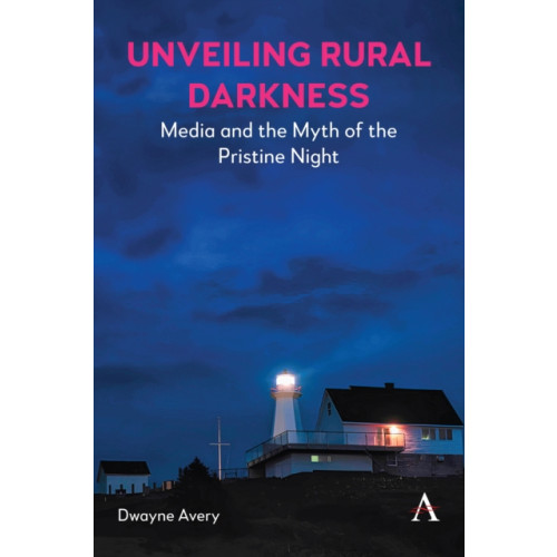 Anthem press Media and the Myth of the Pristine Night (inbunden, eng)