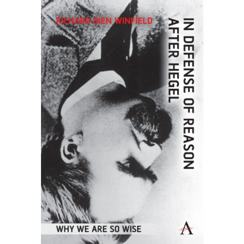 Anthem press In Defense of Reason After Hegel (häftad, eng)
