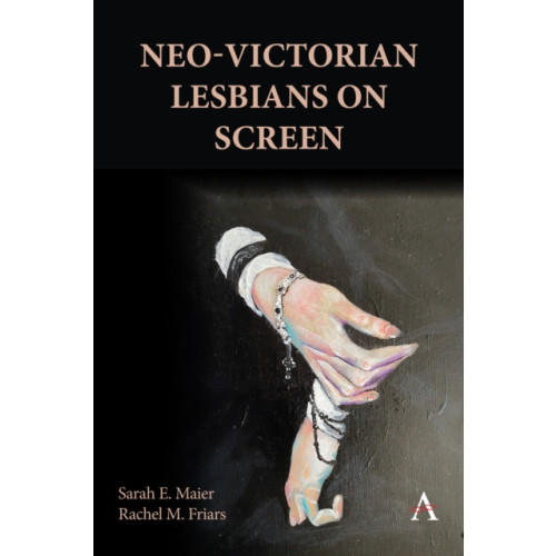 Anthem press Neo-Victorian Lesbians on Screen (inbunden, eng)