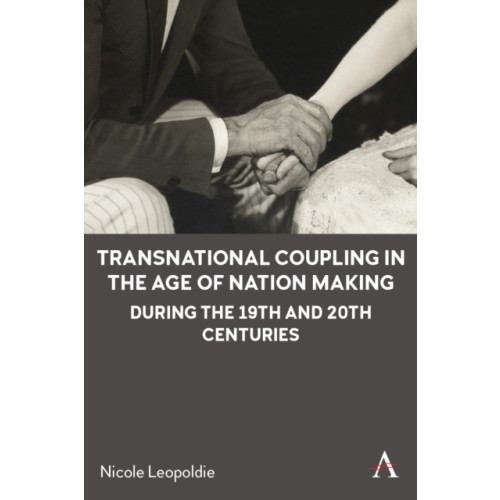 Anthem press Transnational Coupling in the Age of Nation Making during the 19th and 20th Centuries (häftad, eng)