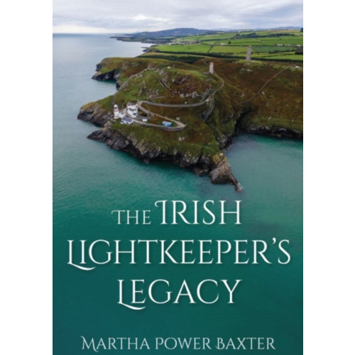 Porto Press Ltd The Irish Lightkeeper’s Legacy (häftad, eng)