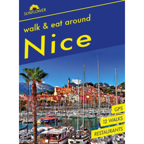 Sunflower Books Nice Walk & Eat Sunflower Guide (häftad, eng)