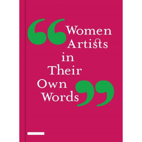 Merrell Publishers Ltd Women Artists in Their Own Words (inbunden, eng)