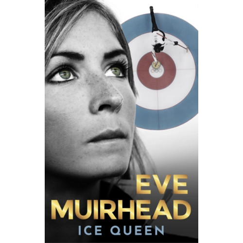 Polaris Publishing Limited Eve Muirhead: Ice Queen (inbunden, eng)