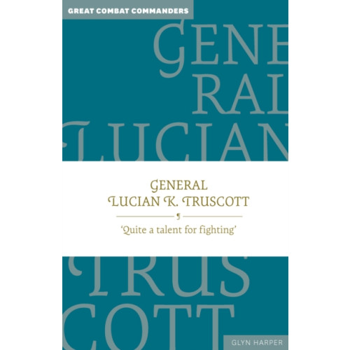 Exisle Publishing General Lucian K. Truscott (inbunden, eng)