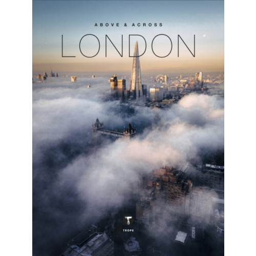 Trope Publishing Co. Above and Across London (inbunden, eng)