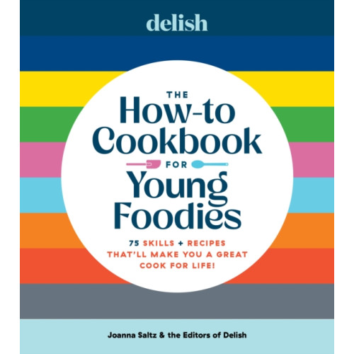Hearst Home Books Delish The How-To Cookbook for Young Foodies (inbunden, eng)