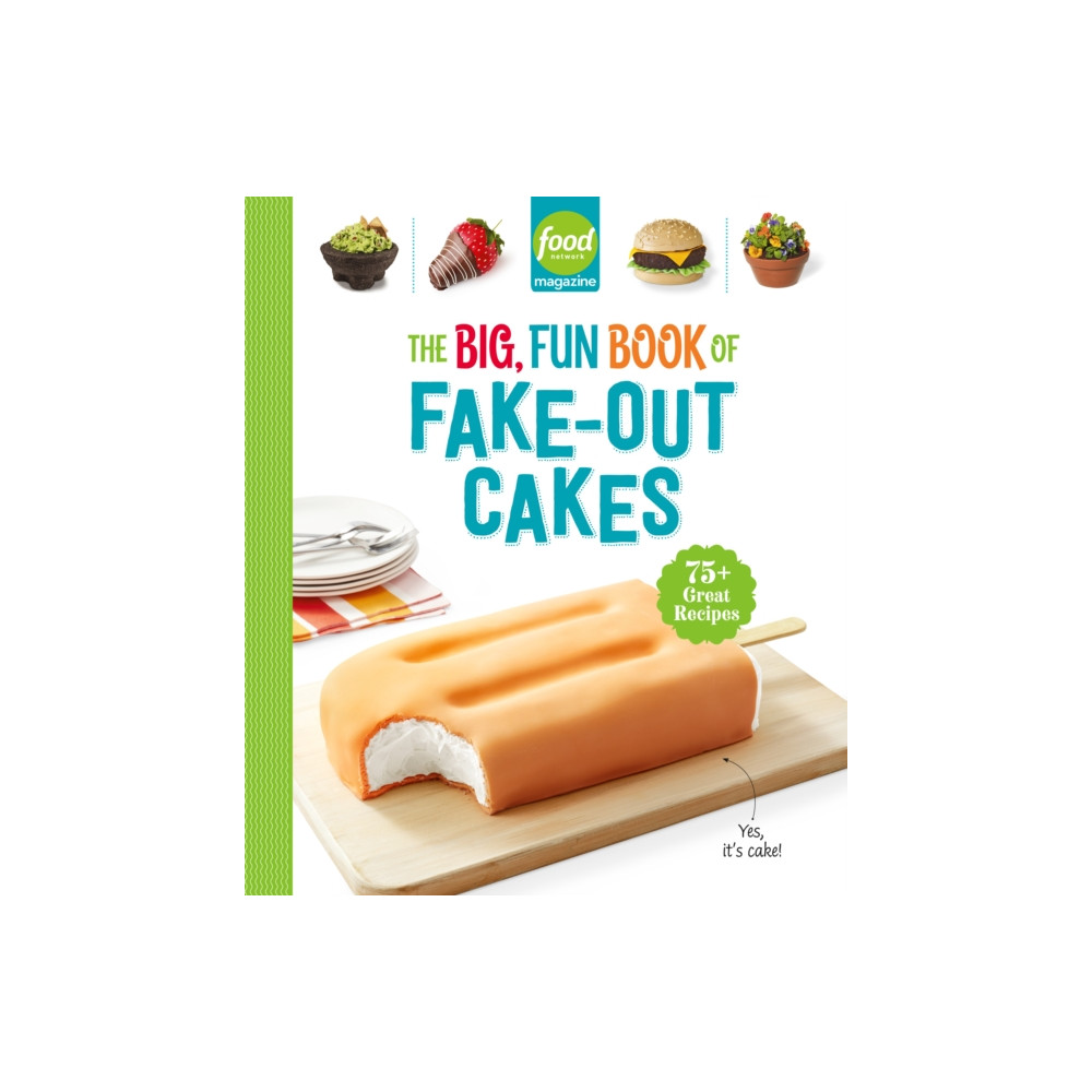 Produktbild för Food Network Magazine The Big, Fun Book of Fake-Out Cakes (inbunden, eng)