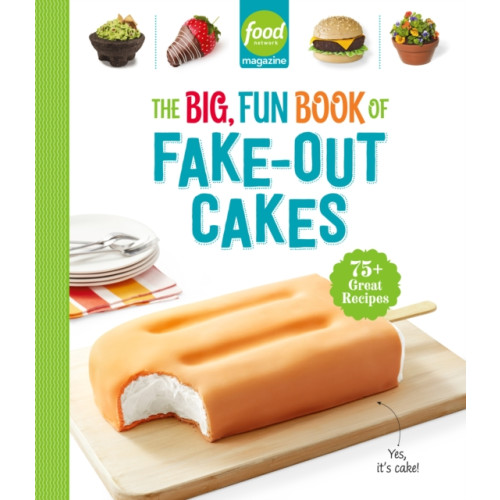 Hearst Home Books Food Network Magazine The Big, Fun Book of Fake-Out Cakes (inbunden, eng)