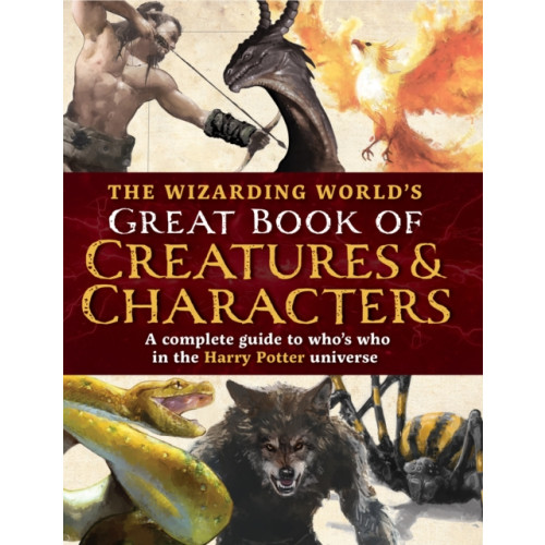 Media Lab Books The Wizarding World's Great Book of Creatures & Characters (inbunden, eng)
