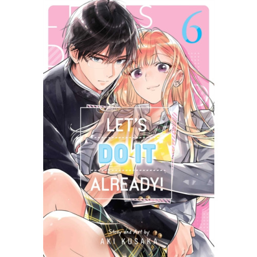 Viz Media, Subs. of Shogakukan Inc Let's Do It Already!, Vol. 6 (häftad, eng)