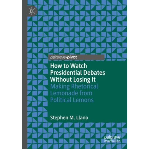 Springer International Publishing AG How to Watch Presidential Debates Without Losing It (inbunden, eng)