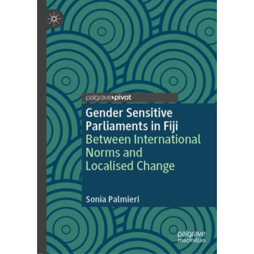 Springer International Publishing AG Gender Sensitive Parliaments in Fiji (inbunden, eng)