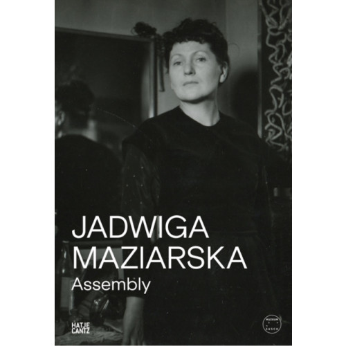 Hatje Cantz Jadwiga Maziarska: Assembly (häftad, eng)