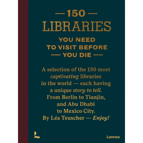 Lannoo Publishers 150 Libraries You Need to Visit Before You Die (inbunden, eng)
