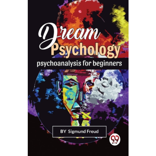 Double 9 Books LLP Dream Psychology Psychoanalysis for Beginners (häftad, eng)
