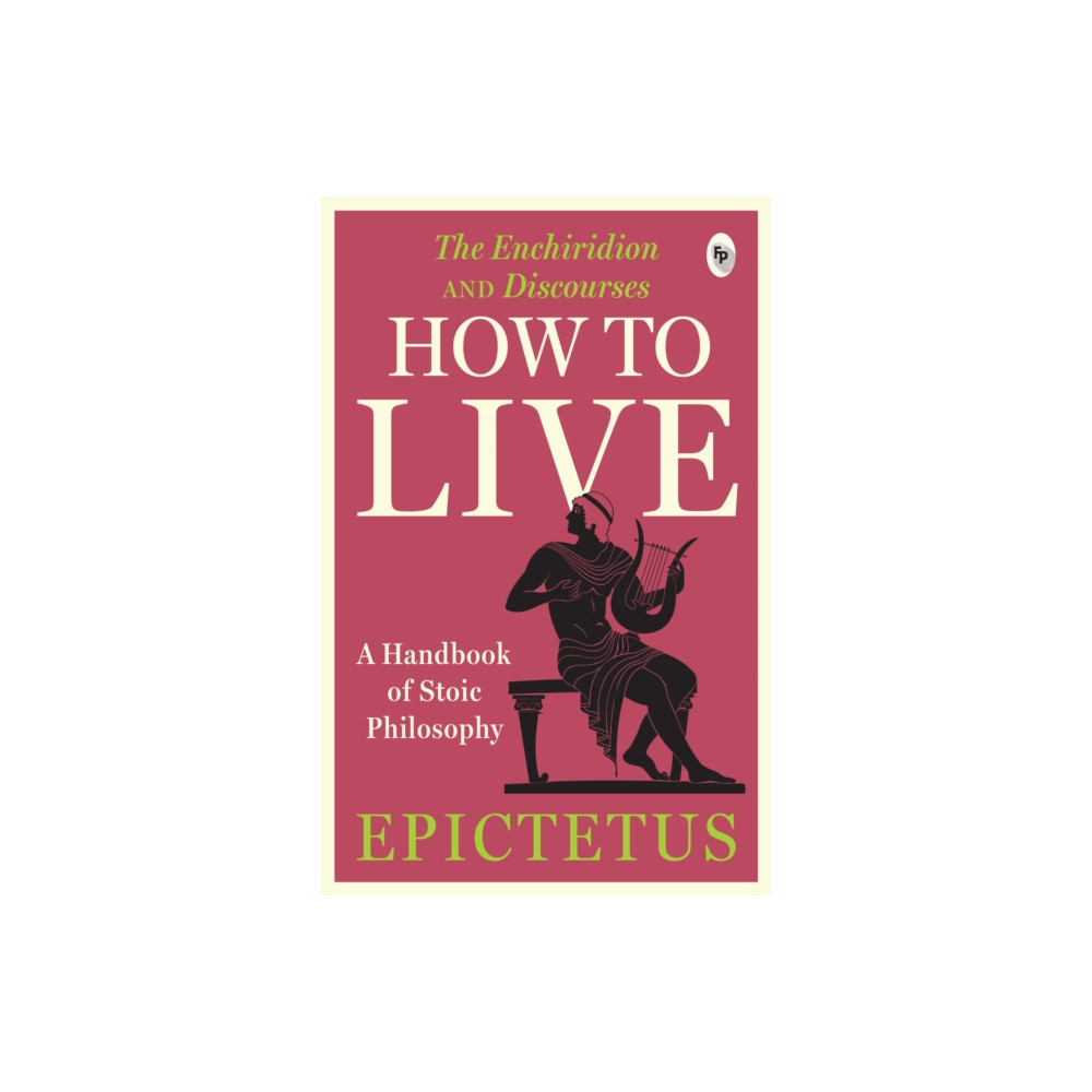 Produktbild för How to Live - A Handbook of Stoic Philosophy: Discourses and The Enchiridion by Epictetus (UV) (häftad, eng)