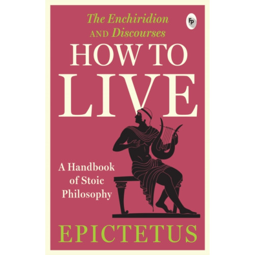 Prakash Books How to Live - A Handbook of Stoic Philosophy: Discourses and The Enchiridion by Epictetus (UV) (häftad, eng)