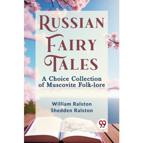 Double 9 Books LLP Russian Fairy Tales a Choice Collection of Muscovite Folk-Lore (häftad, eng)