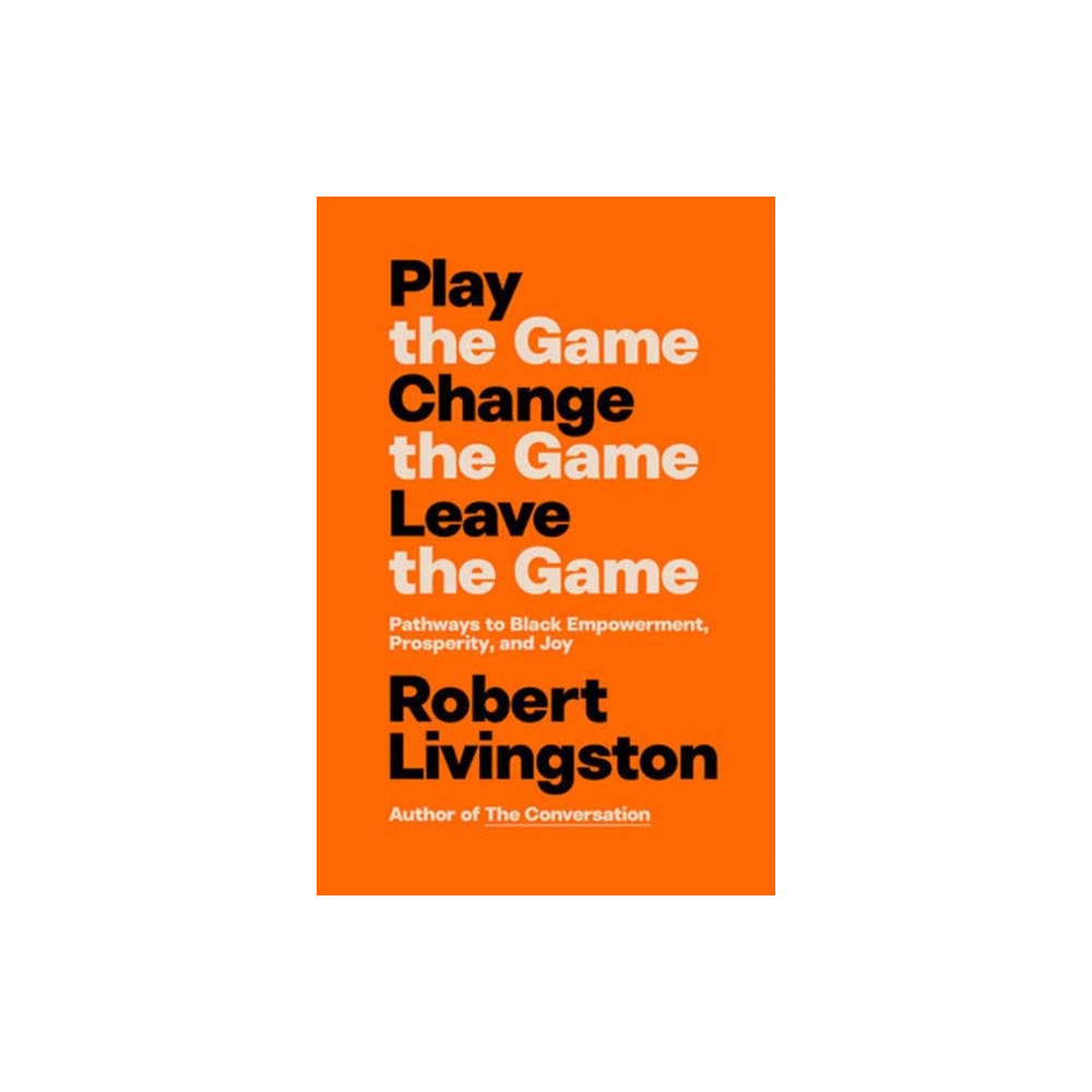 Produktbild för Play the Game. Change the Game. Leave the Game. (inbunden, eng)
