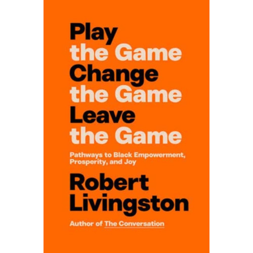 Random House USA Inc Play the Game. Change the Game. Leave the Game. (inbunden, eng)