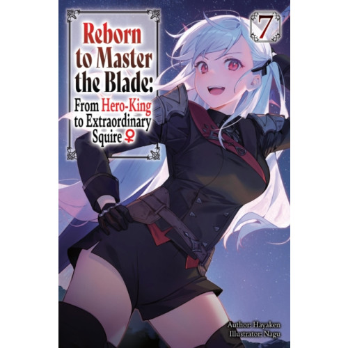 J-Novel Club Reborn to Master the Blade: From Hero-King to Extraordinary Squire?, Vol. 7 (light novel) (häftad, eng)