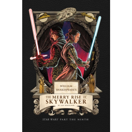 Insight Editions William Shakespeare's The Merry Rise of Skywalker: Star Wars Part the Ninth (inbunden, eng)